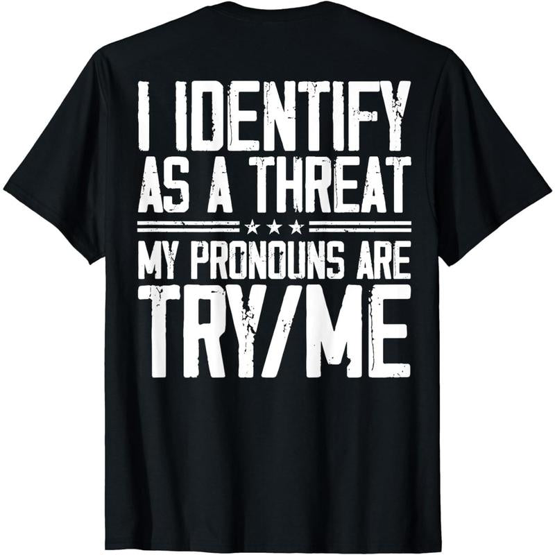 Cotton Short Sleeve I Identify as a Threat My Pronouns Are Try Me (On Back) T-Shirt for Men Women