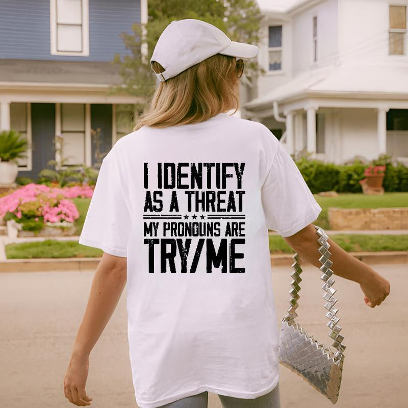 Cotton Short Sleeve I Identify as a Threat My Pronouns Are Try Me (On Back) T-Shirt for Men Women