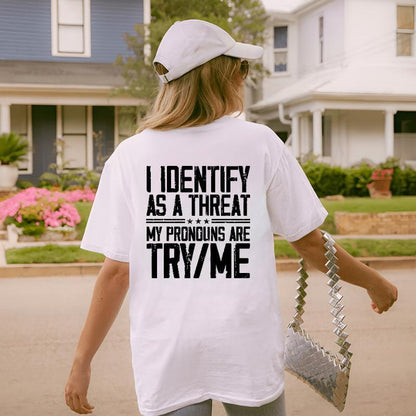 Cotton Short Sleeve I Identify as a Threat My Pronouns Are Try Me (On Back) T-Shirt for Men Women