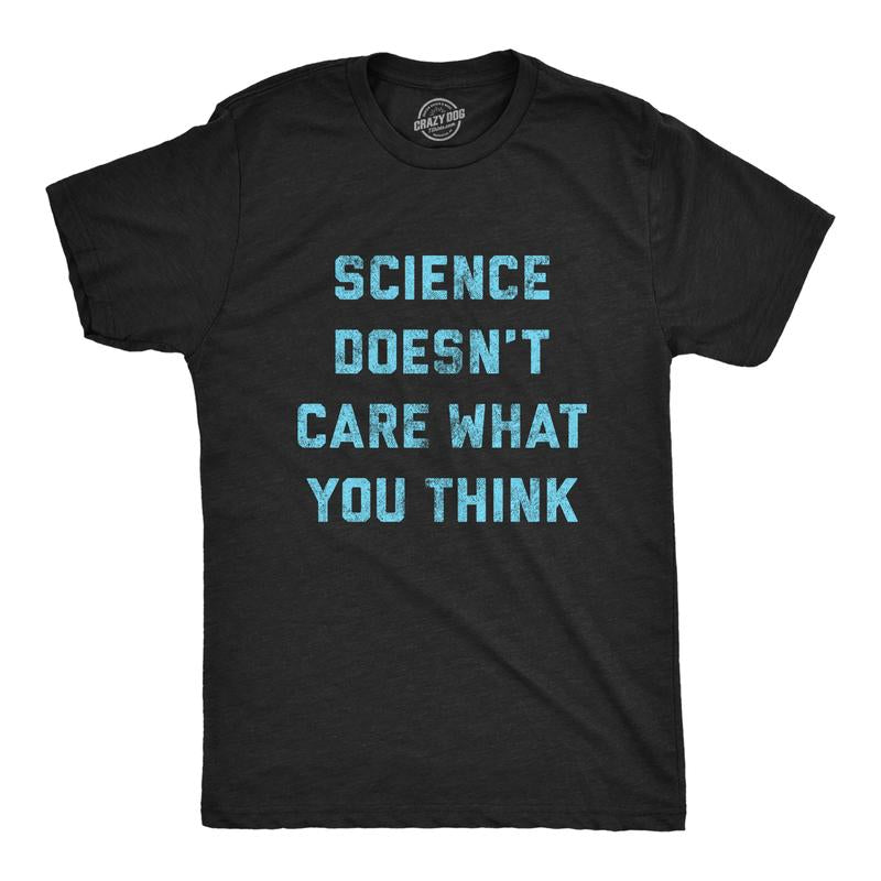 Mens Science Doesn'T Care What You Think T Shirt Funny Quarantine Graphic Novelty Tee Mens Funny T Shirts Cool Tees Soft Stylish Casual Menswear Introvert Apparel for Men Funny Science Short Sleeve Black