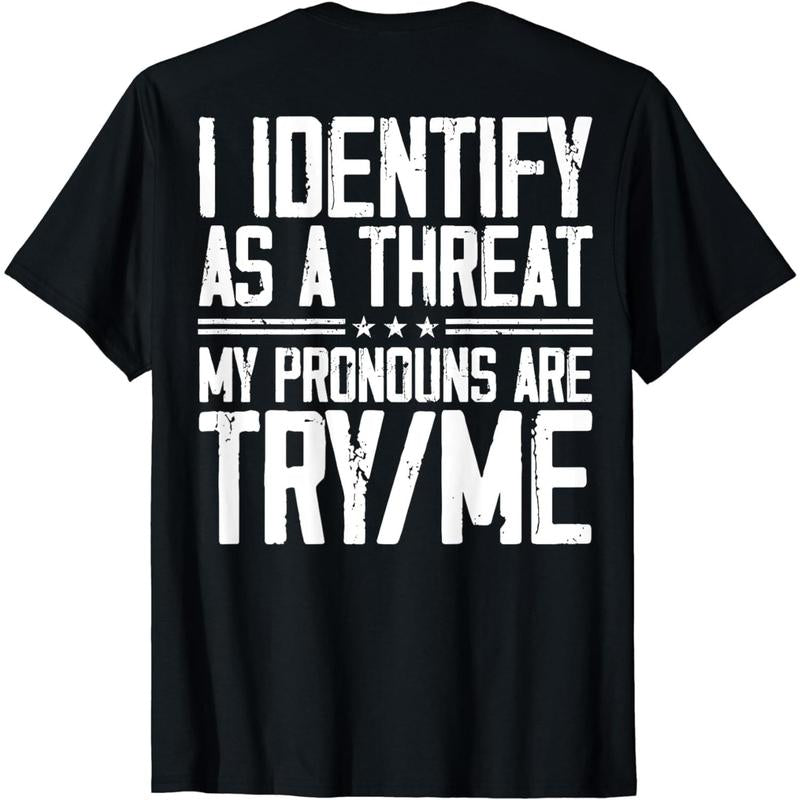 Cotton Short Sleeve I Identify as a Threat My Pronouns Are Try Me (On Back) T-Shirt for Men Women